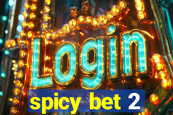 spicy bet 2